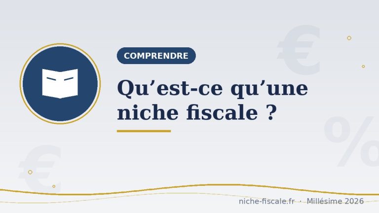 Niche fiscale : définition, mécanismes et chiffres 2026